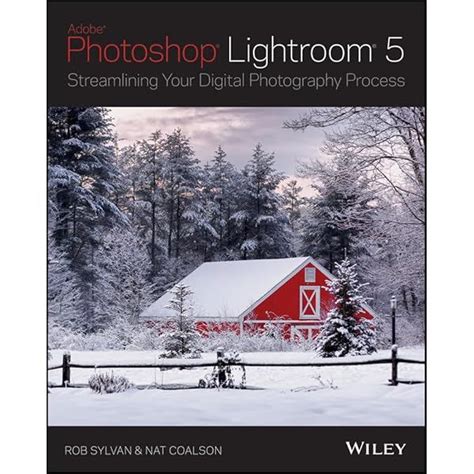 Lightroom 5 Streamlining Your Digital Photography Process