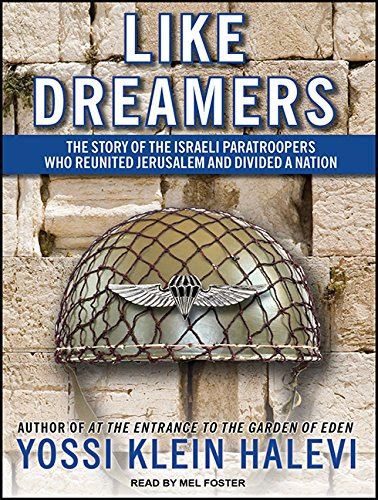 Download Like Dreamers The Paratroopers Who Reunited Jerusalem In Six Day War And Divided Israel They Created Yossi Klein Halevi 