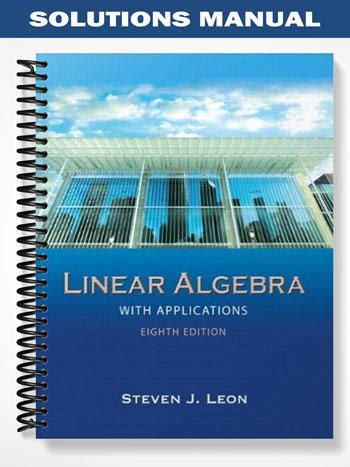 Linear Algebra Solutions Manual Leon 7th Edition