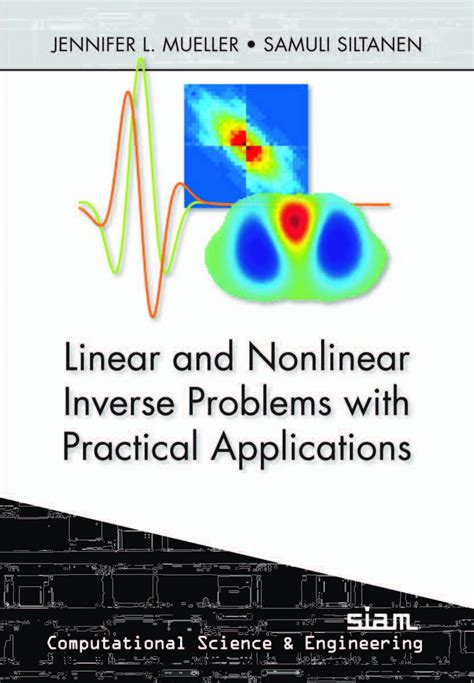 Linear And Nonlinear Inverse Problems With Practical Applications Computational Science And Engineering