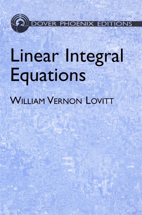 Linear Integral Equations William Vernon Lovitt