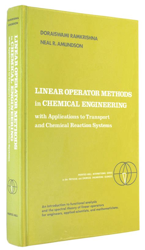 Linear Operator Methods In Chemical Engineering With Applications To Transport And Chemical Reaction Systems Prentice Hall International Series In The Physical And Chemical Engineering Sciences