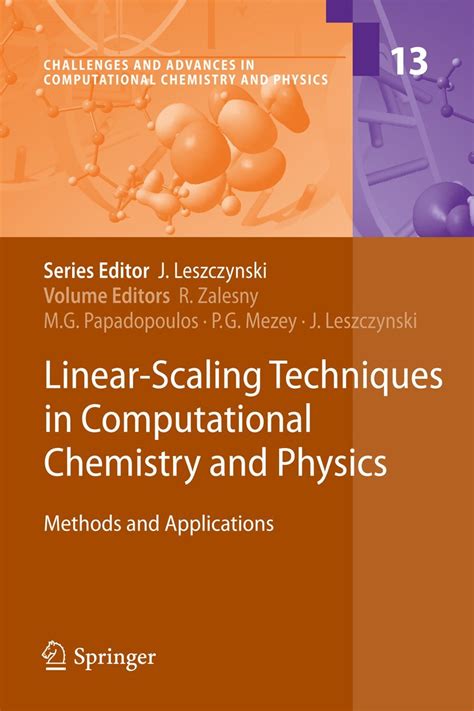 Linear Scaling Techniques In Computational Chemistry And Physics Methods And Applications Challenges And Advances In Computational Chemistry And Physics