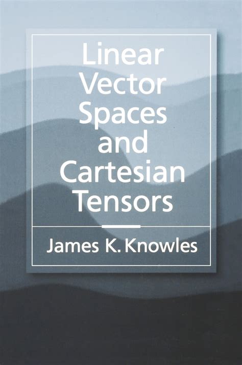 Linear Vector Spaces And Cartesian Tensors