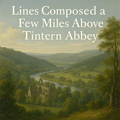 Lines Composed A Few Miles Above Tintern Abbey Summary