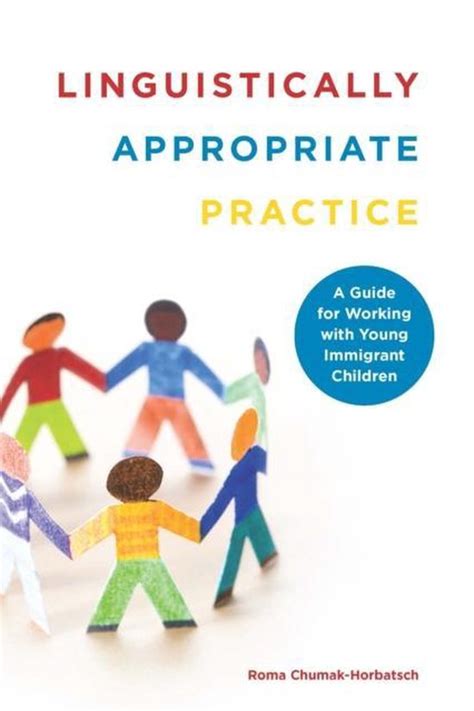 Download Linguistically Appropriate Practice A Guide For Working With Young Immigrant Children By Chumak Horbatsch Roma 2012 09 01 Paperback 