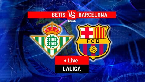 LINIMASA REAL BETIS VS BARCELONA：LIVE SCORE Real Betis vs Barcelona La Liga Spanyol, Cek Skor