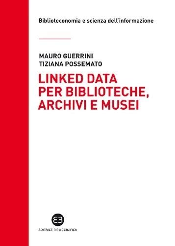Linked Data Per Biblioteche, Archivi E Musei