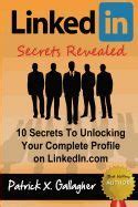 Linkedin Secrets Revealed 10 Secrets To Unlocking Your Complete Profile On Linkedincom Similar To Linkedin Books Linkedin Success Linkedin Kindle Linkedin Influence Linkedin Careers
