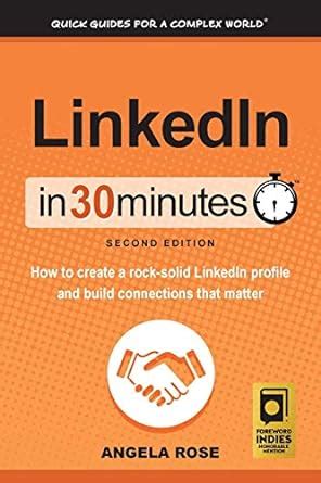 Full Download Linkedin In 30 Minutes 2Nd Edition How To Create A Rock Solid Linkedin Profile And Build Connections That Matter 