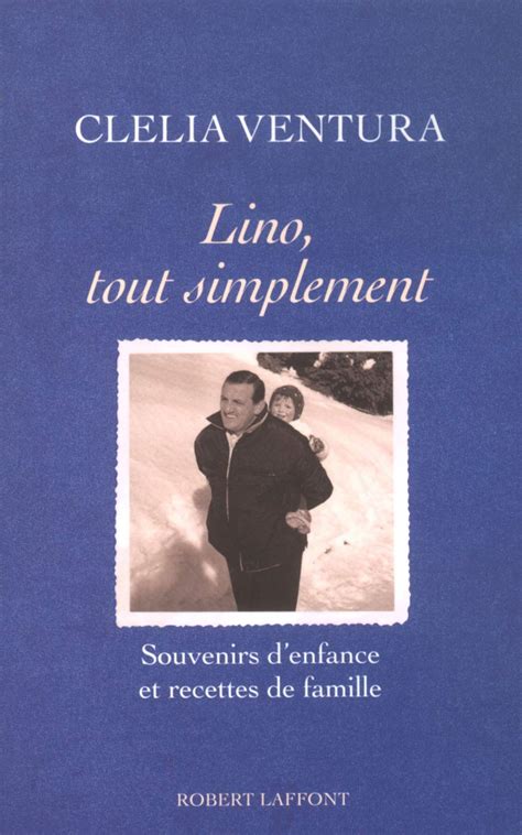 Lino Tout Simplement Souvenirs D Enfance Et Recet