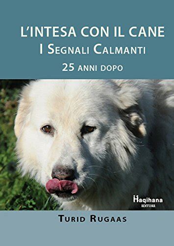 Read Online Lintesa Con Il Cane I Segnali Calmanti 25 Anni Dopo 