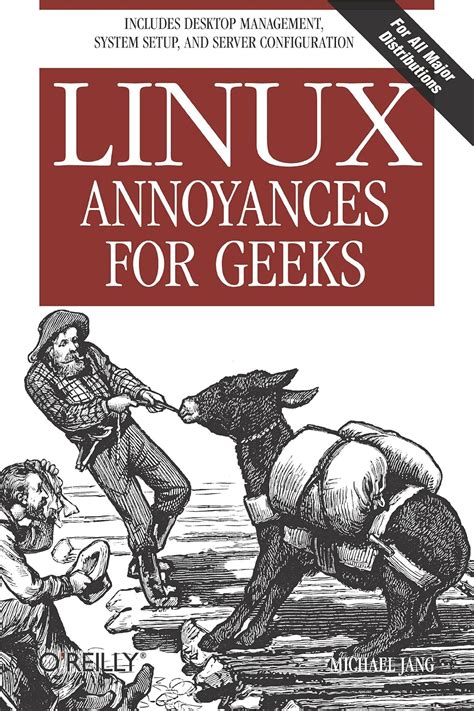Linux Annoyances For Geeks Getting The Most Flexible System In The World Just The Way You Want It