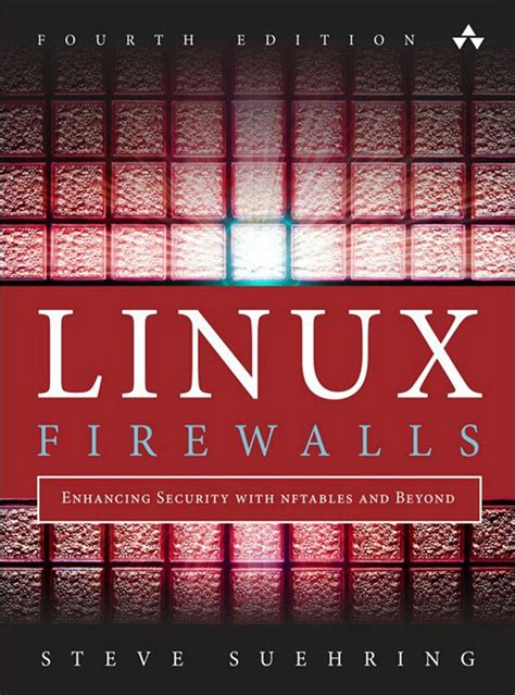 Linux Firewalls Enhancing Security With Nftables And Beyond 4th Edition