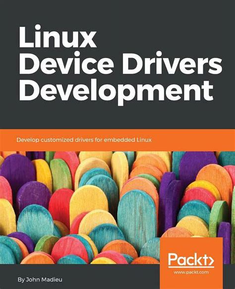 Read Linux Device Drivers Development Develop Customized Drivers For Embedded Linux 