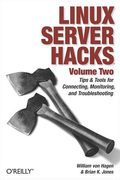 Read Online Linux Server Hacks Volume Two Tips Tools For Connecting Monitoring And Troubleshooting V 2 