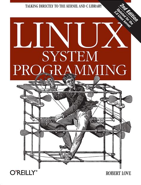 Full Download Linux System Programming Talking Directly To The Kernel And C Library 