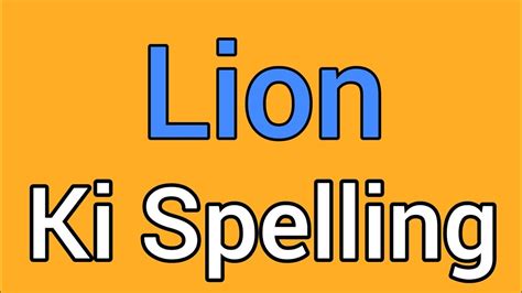 Lion Ki Spelling