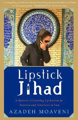 Download Lipstick Jihad A Memoir Of Growing Up Iranian In America And American In Iran 