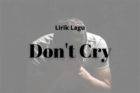 Lirik Don T Cry