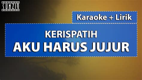 LIRIK KERISPATIH AKU HARUS JUJUR ♓ Chord Gitar dan Lirik Lagu Aku Harus Jujur - Kerispatih - Tribun