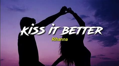 Lirik Kiss It Better Terjemahan   Lirik Rihanna Kiss It Better Dan Terjemahan Lagu - Lirik Kiss It Better Terjemahan