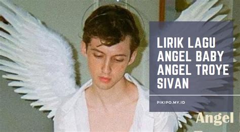 Lirik Lagu Angel Baby Dan Artinya Troye Sivan Lirik Lagu Angel Baby Angel - Lirik Lagu Angel Baby Angel