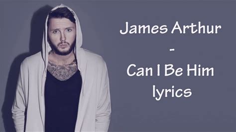 Lirik Lagu Can I Be Him James Arthur Lirik Can I Be Him Terjemahan - Lirik Can I Be Him Terjemahan