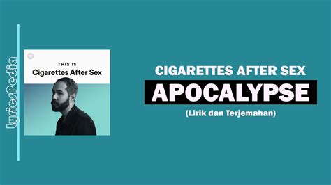 lirik lagu cigarettes after sex apocalypse