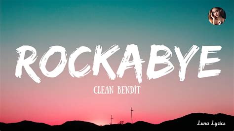 LIRIK LAGU CLEAN BANDIT ROCKABYE 🚇 Rockabye - lirik terjemahan clean bandit ft Anne Marie & Sean Paul