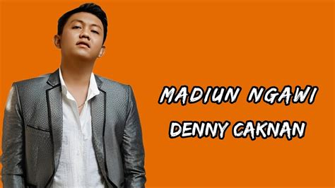 Lirik Lagu Denny Caknan Madiun Ngawi Feat Yeni Lagu Madiun Ngawi - Lagu Madiun Ngawi