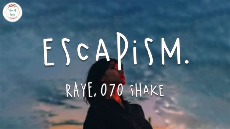 Lirik Lagu Escapism Raye   Raye Amp 070 Shake Escapism Mixed Feb 2023 - Lirik Lagu Escapism Raye