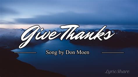 Lirik Lagu Give Thanks Don Moen Worshipedia Lirik Lagu Give Thanks - Lirik Lagu Give Thanks