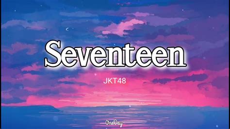 lirik lagu jkt48 seventeen