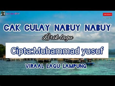 Lirik Lagu Lampung Cak Culay Nabuy   Cak Culay Nabuy Nabuy Yusuf Cak Culay Official - Lirik Lagu Lampung Cak Culay Nabuy