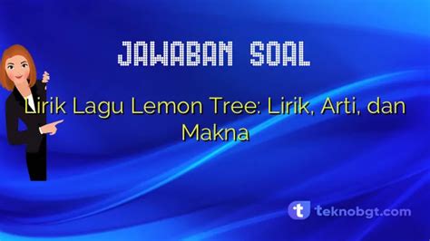 Lirik Lagu Lemon Tree   Lirik Lagu Lemon Tree Dan Terjemahan Kapanlagi Com - Lirik Lagu Lemon Tree