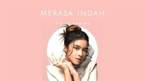 LIRIK LAGU MERASA INDAH 🧶 4 Fakta dan Lirik Lagu Merasa Indah - Tiara Andini, Viral di TikTok