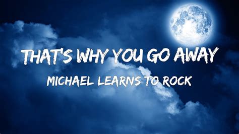 lirik lagu michael learns to rock thats why you go away