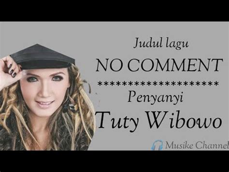 Lirik Lagu No Comment   Lirik Lagu No Comment Tuty Wibowo Kini Viral - Lirik Lagu No Comment