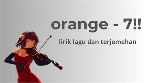 LIRIK LAGU ORANGE 7 💛 Lirik Lagu Orange - 7!! Viral Jadi Sound Sedih TikTok - Gen Z Daily