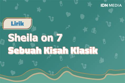 LIRIK LAGU SEBUAH KISAH KLASIK 👀 Chord dan Lirik Lagu Sheila On 7 - Sebuah Kisah Klasik