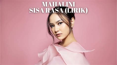 LIRIK LAGU SISA RASA 😝 Lirik Lagu 'Sisa Rasa' Mahalini Raharja Beserta Maknanya