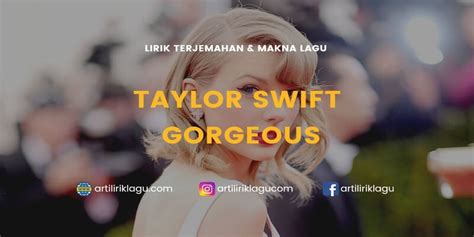 Lirik Lagu Taylor Swift Gorgeous Arti Amp Terjemahan Lirik Gorgeous Terjemahan - Lirik Gorgeous Terjemahan
