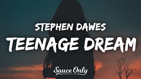 Lirik Lagu Teenage Dream Stephen Dawes Terjemahan Dan Arti Lagu   Stephen Dawes Teenage Dream Lyrics Genius Lyrics - Lirik Lagu Teenage Dream Stephen Dawes Terjemahan Dan Arti Lagu