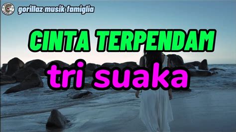 LIRIK LAGU TRI SUAKA CINTA TERPENDAM 🛎️ Lirik Lagu Cinta Terpendam yang Dipopulerkan Oleh Tri Suaka