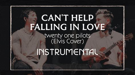 lirik lagu twenty one pilots cant help falling in love