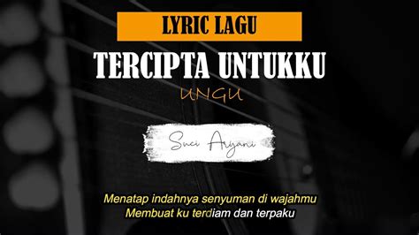 LIRIK LAGU UNGU TERCIPTA UNTUKKU 🚖 Tercipta Untukku - Ungu