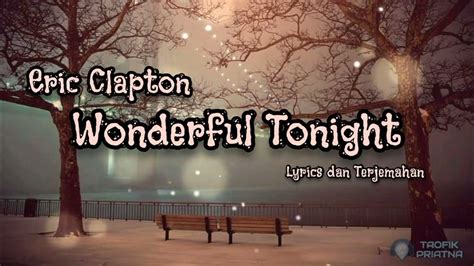 Lirik Lagu Wonderfull Tonight   Lirik Lagu Wonderful Tonight Eric Clapton - Lirik Lagu Wonderfull Tonight