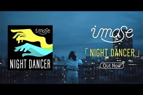 LIRIK NIGHT DANCER 🚏 Lirik 'Night Dancer', Lagu imase yang Ditonton 170 Juta Kali di TikTok