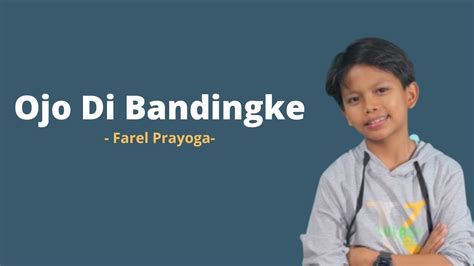 LIRIK OJO DIBANDINGKE 💣 Lirik Lagu Ojo Dibandingke yang Dinyanyikan Farel Prayoga di